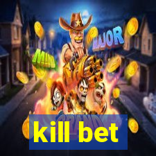 kill bet