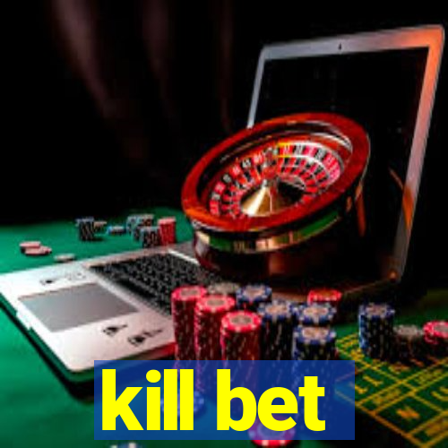 kill bet