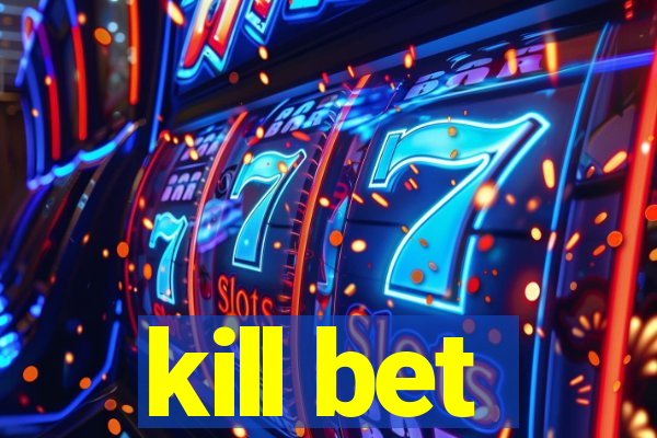 kill bet