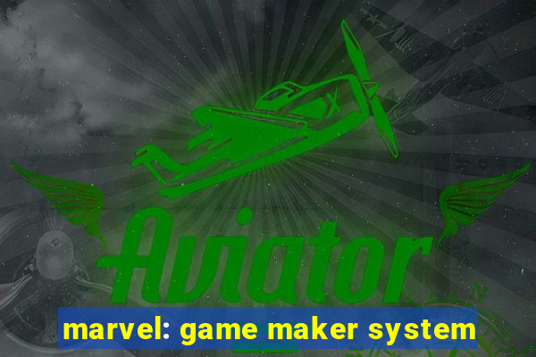 marvel: game maker system