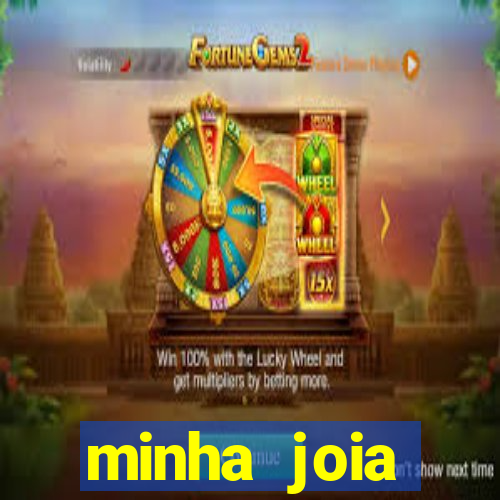 minha joia significado minha joia giria