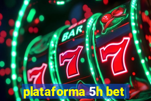 plataforma 5h bet