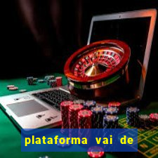 plataforma vai de bet gusttavo lima