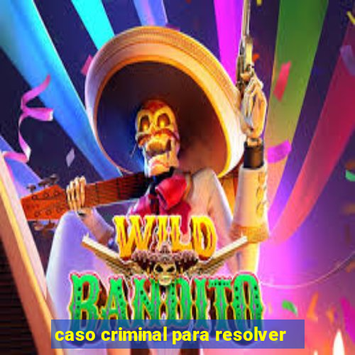 caso criminal para resolver