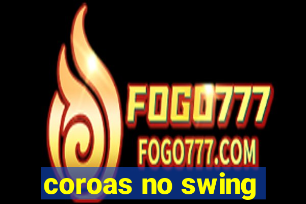 coroas no swing