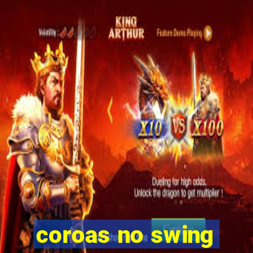 coroas no swing