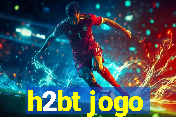 h2bt jogo