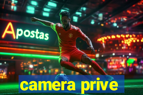 camera prive