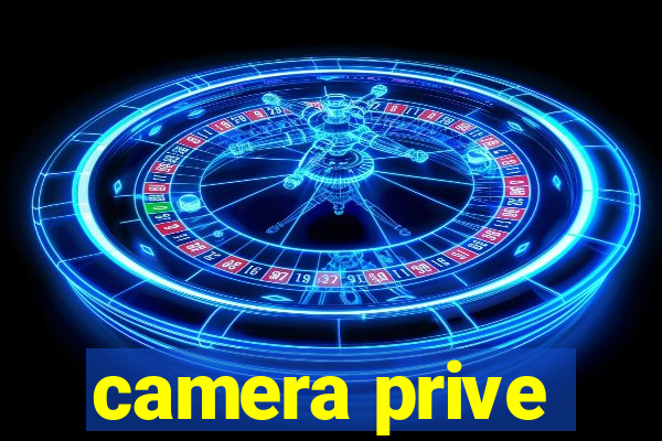 camera prive