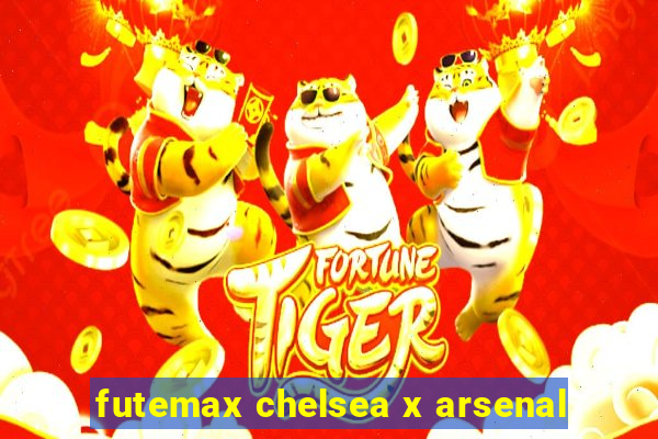 futemax chelsea x arsenal