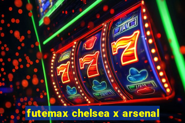 futemax chelsea x arsenal