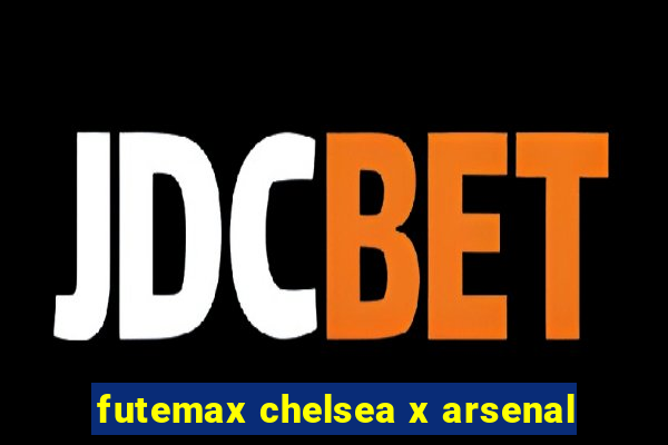 futemax chelsea x arsenal