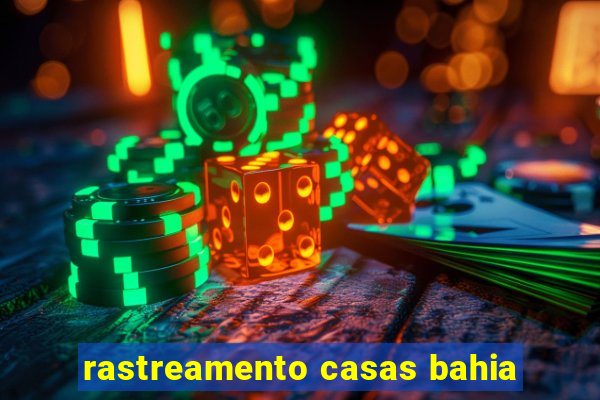 rastreamento casas bahia