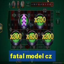 fatal model cz