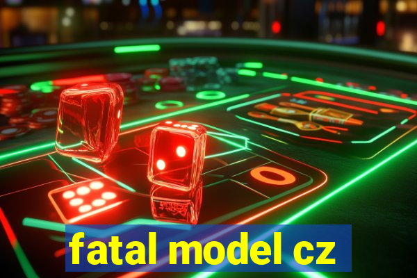 fatal model cz