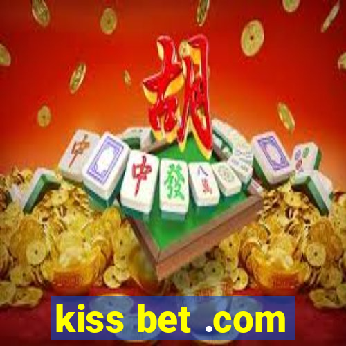 kiss bet .com