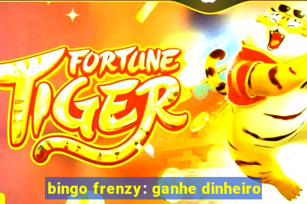 bingo frenzy: ganhe dinheiro