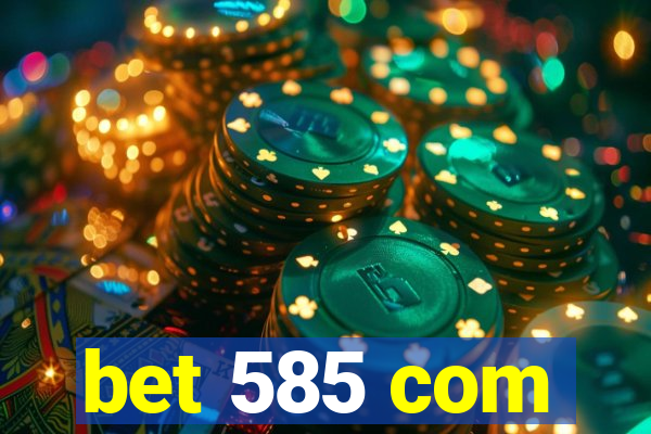 bet 585 com