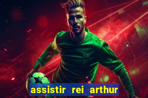 assistir rei arthur 2004 dublado