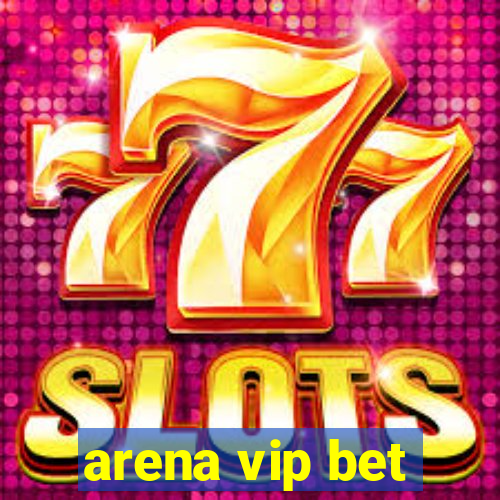 arena vip bet