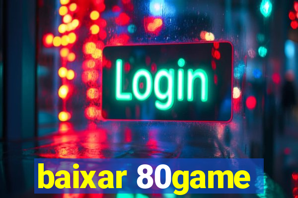 baixar 80game