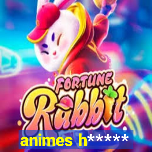 animes h*****