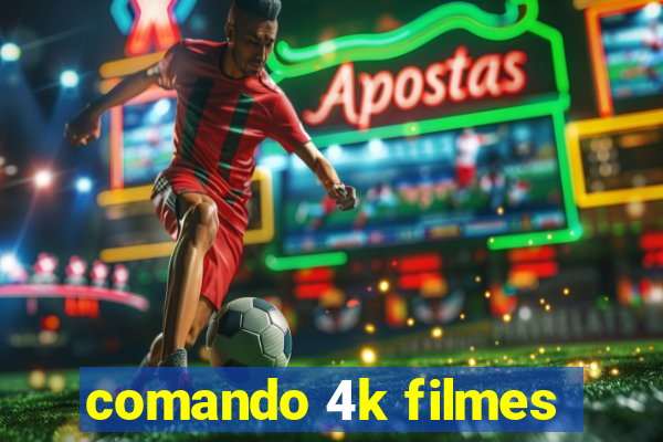 comando 4k filmes