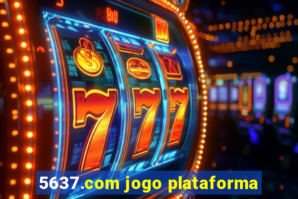 5637.com jogo plataforma