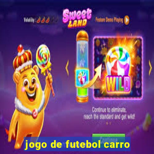 jogo de futebol carro