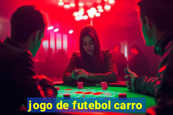 jogo de futebol carro