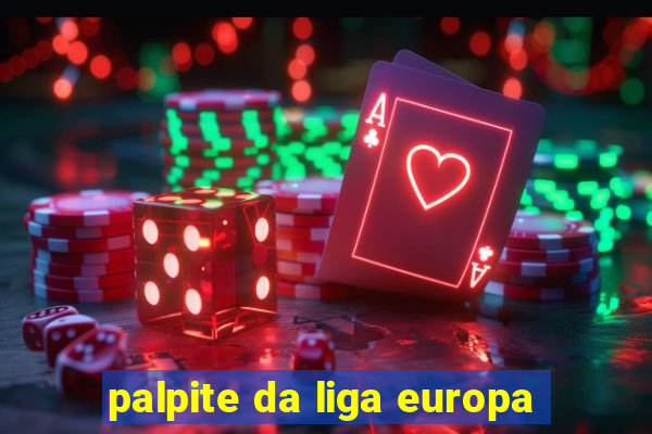 palpite da liga europa