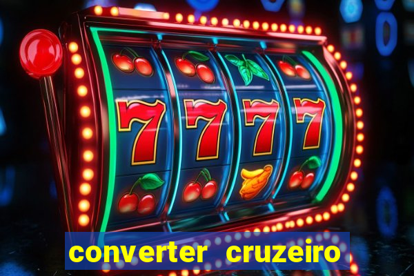 converter cruzeiro para real