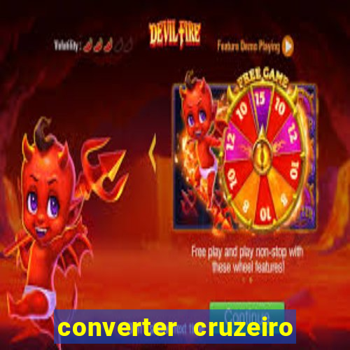 converter cruzeiro para real