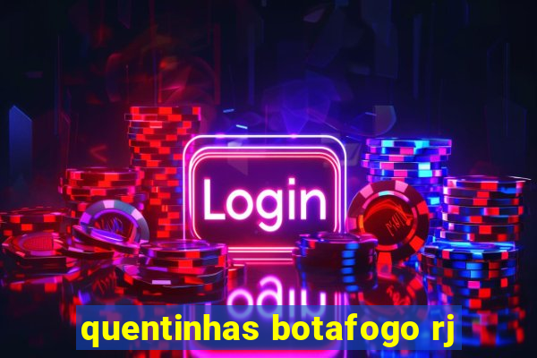 quentinhas botafogo rj