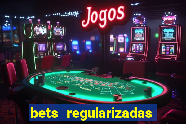 bets regularizadas no brasil