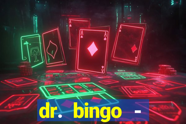 dr. bingo - videobingo   slots