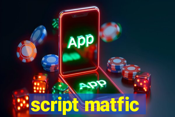 script matfic