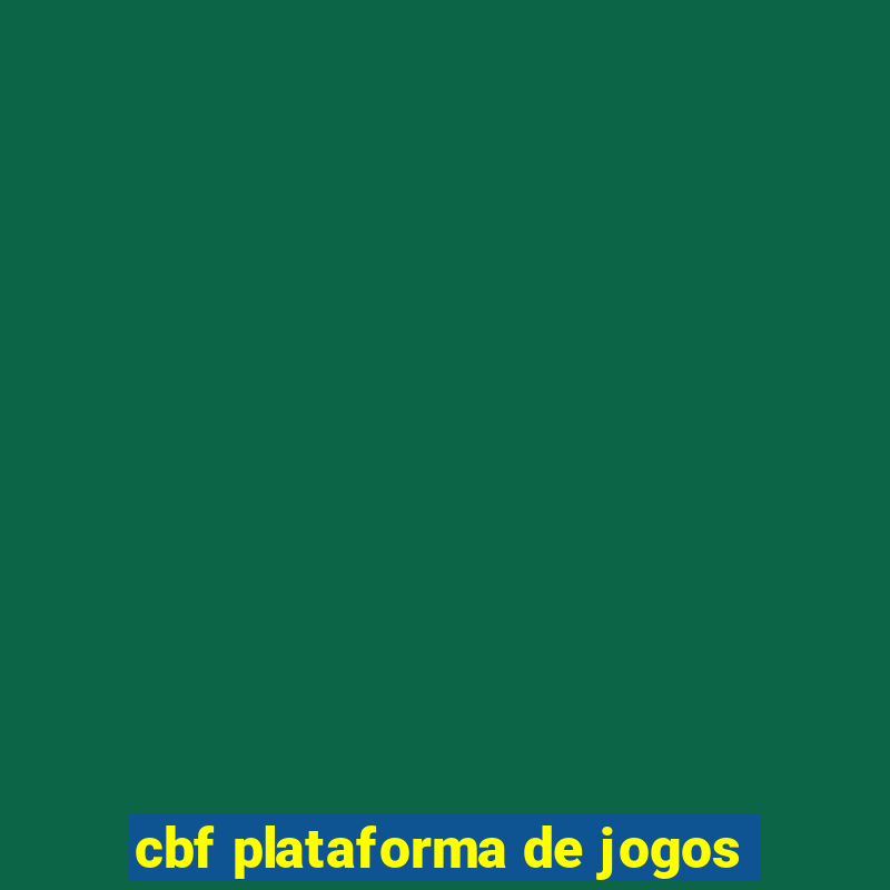 cbf plataforma de jogos