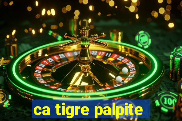 ca tigre palpite