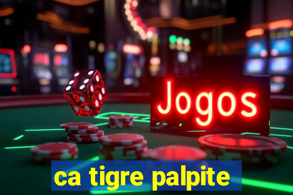 ca tigre palpite