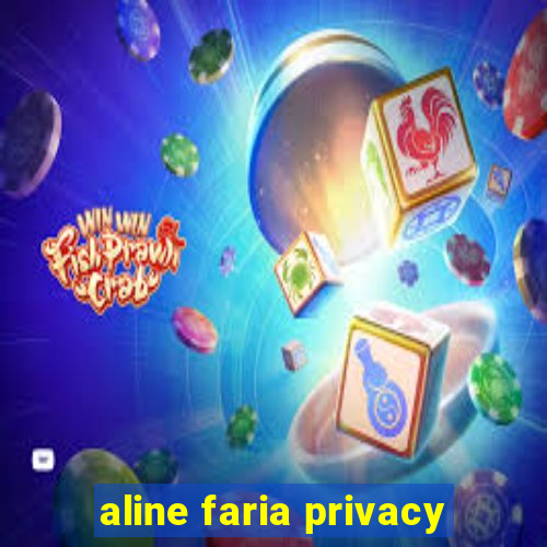 aline faria privacy