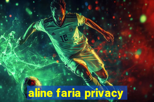 aline faria privacy