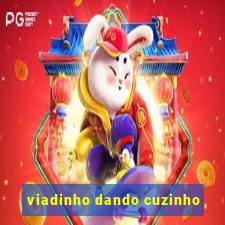 viadinho dando cuzinho