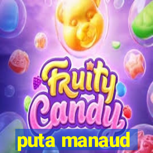 puta manaud