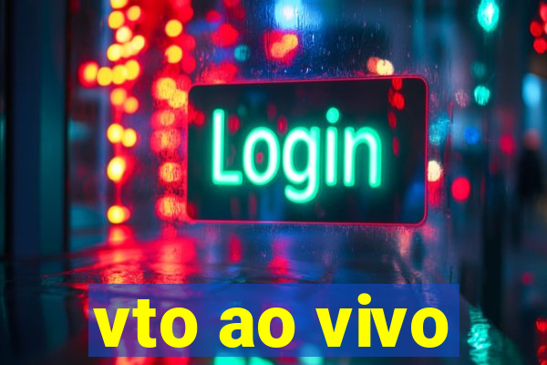 vto ao vivo