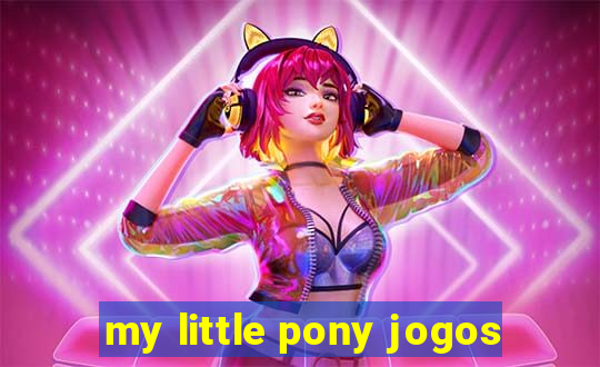 my little pony jogos