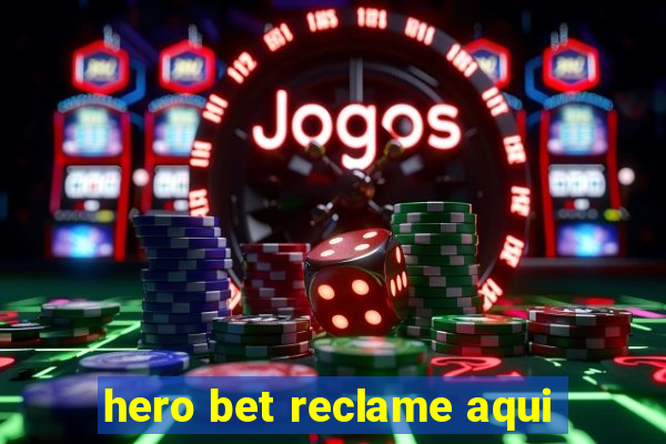 hero bet reclame aqui