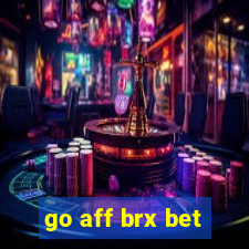 go aff brx bet