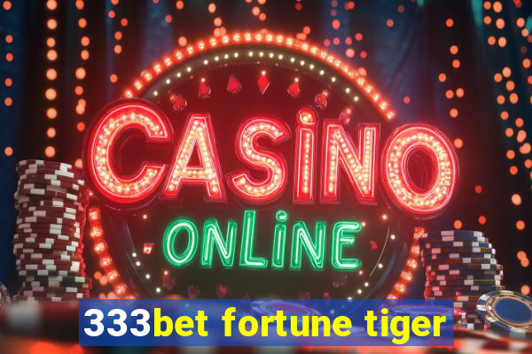 333bet fortune tiger