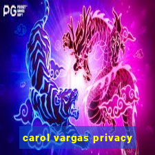 carol vargas privacy